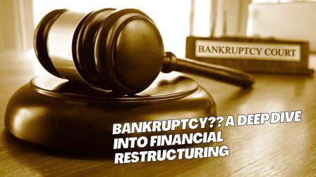 Bankruptcy A Deep Dive into Financial Restructuring