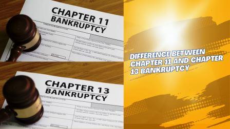 Difference Between Chapter 11 and Chapter 13 Bankruptcy