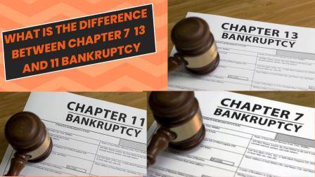 What is the Difference Between Chapter 7 13 and 11 Bankruptcy