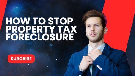 How to Stop Property Tax Foreclosure