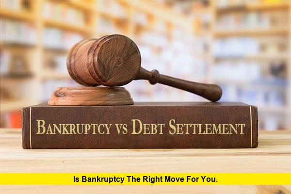 Is Bankruptcy the Right Move for You